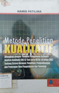 Metode Penelitian Kualitatif : Dilengkapi dengan Panduan Penggunaan Software  Analisis Kualitatif CDC EZ-Text serta UU no. 18 tahun 2002 Tentang Sistem Nasional, Penelitian, Pengembangan dan Penerapan Ilmu Pengetahuan dan Teknologi