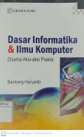 Dasar Informatika & Ilmu Komputer Disertai Aksi-aksi Praktis