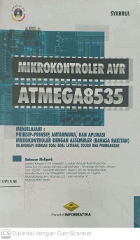 Mikrokontroler AVR ATmega8535 Menjelajahi : Prinsip-prinsip, Antarmuka, dan Aplikasi Mikrokontroler dengan Assembler ( Bahasa Rakitan)