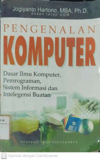 Pengenalan Komputer : Dasar Ilmu Komputer, Pemrograman, Sistem Informasi dan Intelegensi Buatan Edisi Ketiga