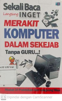 Sekali Baca Langsung Inget Merakit Komputer Dalam Sekejab Tanpa Guru..!