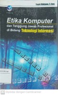 Etika Komputer dan Tanggung Jawab Profesional di Bidang Teknologi Informasi