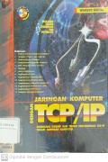 Jaringan Komputer dengan TCP/IP : Membahas Konsep dan Teknik Implementasi TCP/IP dalam Jaringan Komputer