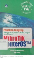 Panduan Lengkap Menguasai Router Masa Depan Menggunakan Mikrotik Router OS