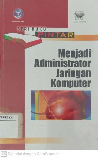 Seri Buku Pintar : Menjadi Administrator Jaringan Komputer