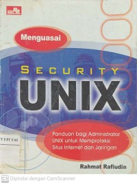 Menguasai Security UNIX : Panduan bagi Administrator UNIX untuk Memproteksi Situs Internet dan Jaringan