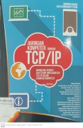 Jaringan Komputer dengan TCP/IP : Membahas Konsep dan Teknik Implementasi TCP/IP dalam jaringan Komputer