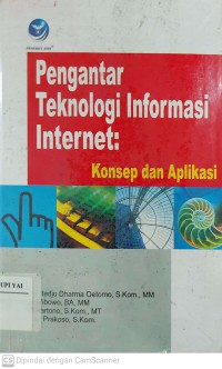 Pengantar Teknologi Informasi Internet : Konsep dan Aplikasi