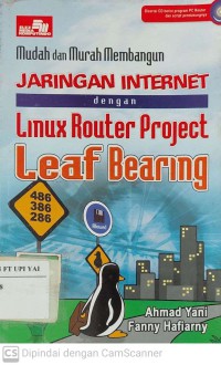 Mudah dan Murah Membangun Jaringan Internet dengan Linux Router Project Leaf Bearing