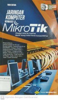 Jaringan Komputer berbasis Mikro Tik : Dilengkapi latihan dan contoh soal Mikrotik Training Certifikat network associated (MTCNA)