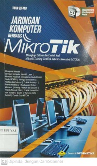 Jaringan Komputer berbasis Mikro Tik : Dilengkapi latihan dan contoh soal Mikrotik Training Certifikat network associated (MTCNA)