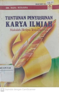 Tuntunan Penyusunan Karya Ilmiah : Makalah Skripsi Tesis Disertasi