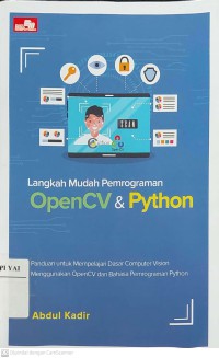 Langkah Mudah Pemrograman OpenCV & Python : Panduan Untuk Mempelajari Dasar Computer Vision Menggunakan OpenCV  dan Bahasa Pemrograman Python